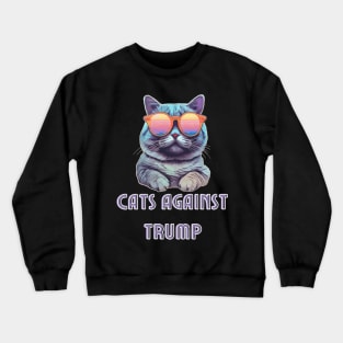 Funny Cats Anti-Trump - Cats Against Trump Crewneck Sweatshirt